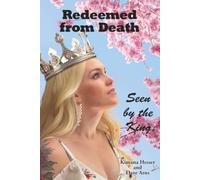 Redeemed from Death: Seen by the King