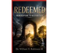 REDEEMED: From Rupture to Restoration (The Architecture of the Soul)