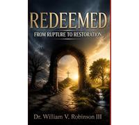 REDEEMED: From Rupture to Restoration (The Architecture of the Soul)