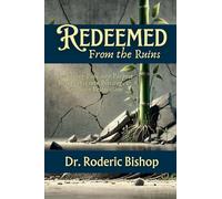 Redeemed From The Ruins: Realigning Pain Into Purpose,Brokenness Into Blessings&Ruin Into Restoration.