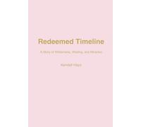REDEEMED TIMELINE: A Story of Wilderness, Waiting, and Miracles