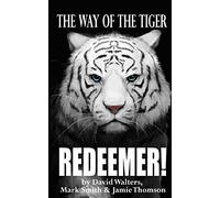 Redeemer: The Way of the Tiger 7: Volume 7