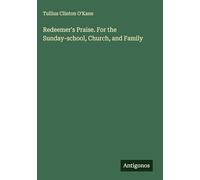 Redeemer's Praise. For the Sunday-school, Church, and Family