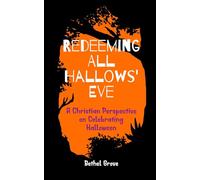 Redeeming All Hallows' Eve: A Christian Perspective on Celebrating Halloween