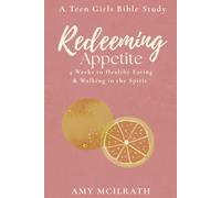 Redeeming Appetite: 4 Weeks to Healthy Eating and Walking in the Spirit