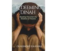 REDEEMING DINAH: Breaking Free from the Shadows of Trauma