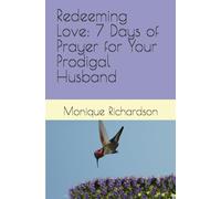 Redeeming Love: 7 Days of Prayer for Your Prodigal Husband