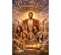 Redeeming Love: Overlooked Women God Used to Re-Write History