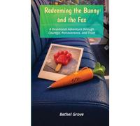 Redeeming the Bunny and the Fox: A Devotional Adventure through Courage, Perseverance, and Trust