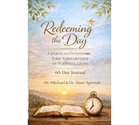 Redeeming the Day: A 60-Day Journal for Intentional Time Stewardship and Purposeful Living (Christianity and Lifestyle)