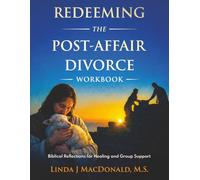 Redeeming the Post-Affair Divorce Workbook: Biblical Reflections for Healing and Group Support (Standard Color Edition)