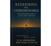 “Redeeming the Unredeemable: The Homecoming of a Lost Soul”