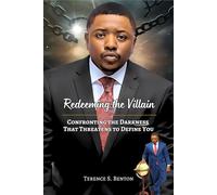 Redeeming the Villain: Confronting The Darkness That Threatens To Define You
