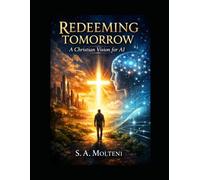 Redeeming Tomorrow: A Christian Vision for AI