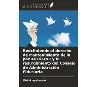 Redefiniendo el derecho de mantenimiento de la paz de la ONU y el resurgimiento del Consejo de Administración Fiduciaria