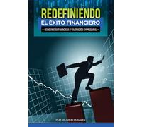 Redefiniendo el Exito Financiero: Reingenieria Financiera y Valoracion Empresarial