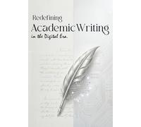 Redefining Academic Writing in the Digital Era.