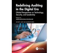 Redefining Auditing in the Digital Era: Global Perspectives on Technology, Security, and Leadership (Security, Audit and Leadership Series)