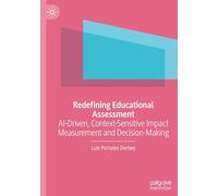 Redefining Educational Assessment: AI-Driven, Context-Sensitive Impact Measurement and Decision-Making