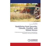 Redefining Food Security: Climate, Conflict, and Global Access: A Multidimensional Perspective on Sustainability, Inequality, and Policy Challenges