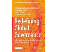 Redefining Global Governance: A Tax, Trade and Investment Perspective in the EU and beyond (Emerging Globalities and Civilizational Perspectives)