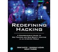 Redefining Hacking: A Comprehensive to Red Teaming and Bug Bounty Hunting: A Comprehensive Guide to Red Teaming and Bug Bounty Hunting in an AI-driven World