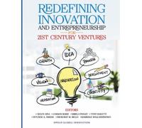Redefining Innovation and Entrepreneurship for 21st Century Ventures
