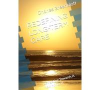 REDEFINING LONG-TERM CARE: Navigating Towards A New Horizon