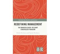 Redefining Management: The Manager/Leader-Relevant Stakeholder Paradigm (Routledge Open Business and Economics)