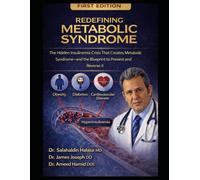 Redefining Metabolic Syndrome: The Hidden Insulinemia Crisis that Create Metabolic Syndrome-and The Blueprint to Prevent and Revers it