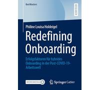 Redefining Onboarding: Erfolgsfaktoren für hybrides Onboarding in der Post-COVID-19-Arbeitswelt (BestMasters)