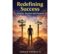 Redefining Success: Identity, Passion and Purpose