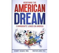 REDEFINING THE AMERICAN DREAM: 2 IMMIGRANTS' LENSES ON AMERICA