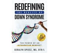 Redefining the Reality of Down Syndrome: The Power of an Integrative Mindset