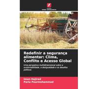 Redefinir a segurança alimentar: Clima, Conflito e Acesso Global: Uma perspetiva multidimensional sobre a sustentabilidade, a desigualdade e os desafios políticos