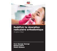 Redéfinir la résorption radiculaire orthodontique: Un aperçu critique