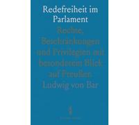 Redefreiheit im Parlament: Rechte, Beschränkungen und Privilegien mit besonderem Blick auf Preußen