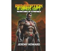 Redemption: A Kings Gift: Adventures of Starforce (Lost Heir of the throne of Planet Mist)