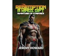 Redemption A Kings Gift: Adventures of Starforce (Lost Heir to the Throne of Mist)