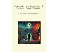 Redemption and Generosity: A Christmas Carol Collection (Classic Bundles)