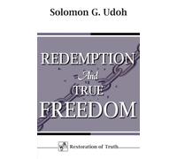 REDEMPTION AND TRUE FREEDOM (RESTORATION OF TRUTH)