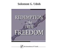 REDEMPTION AND TRUE FREEDOM (RESTORATION OF TRUTH)