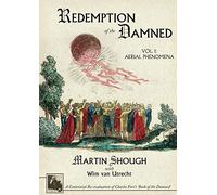 Redemption of the Damned: Vol. 1: Aerial Phenomena, A Centennial Re-evaluation of Charles Fort's 'Book of the Damned'