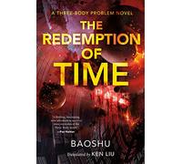 Redemption of Time: A Three-Body Problem Novel: 4 (The Three-Body Problem Series)