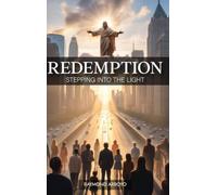REDEMPTION, STEPPING INTO THE LIGHT
