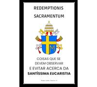 Redemptionis Sacramentum - Coisas que se devem observar e evitar acerca da Santíssima Eucaristia (Cartas dos Papas)