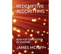 REDEMPTIVE ALGORITHMS: BOOK 4 OF CONVOCATION OF SHADOWS