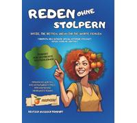 Reden ohne Stolpern: Sätze, die retten, wenn dir die Worte fehlen (Deutsch mit Power)