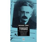 Redención y Utopía: El judaísmo libertario en Europa Central Un estudio de afinidad electiva