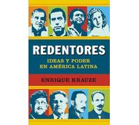 Redentores: Ideas Y Poder En Latinoamérica